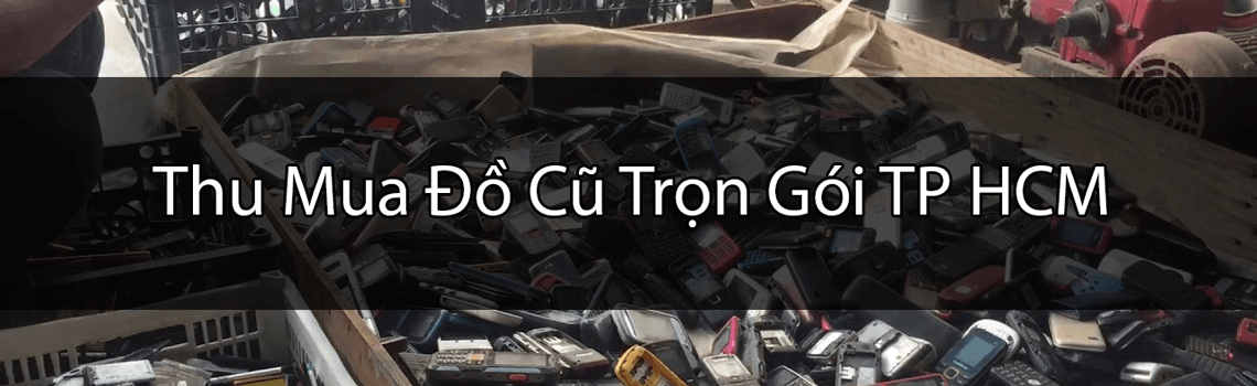 Thu mua đồ cũ trọn gói